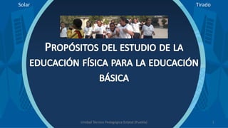 Solar                                                Tirado




        Unidad Técnico Pedagógica Estatal (Puebla)        ...