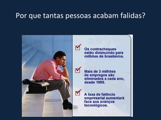 Por que tantas pessoas acabam falidas? 
