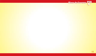 11
Plano de GovernoPlano de Governo
 