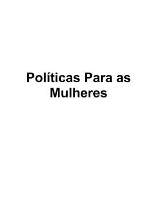 Políticas Para as
    Mulheres
 