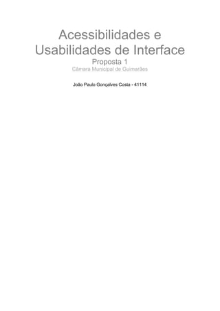 Acessibilidades e
Usabilidades de Interface
Proposta 1
Câmara Municipal de Guimarães

 