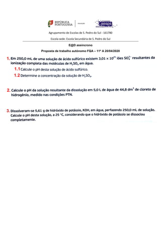 Agrupamento de Escolas de S. Pedro do Sul - 161780
Escola-sede: Escola Secundária de S. Pedro do Sul
E@D assíncrono
Proposta de trabalho autónomo FQA – 11º A 20/04/2020
 