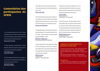 “Ticket médio caiu, mas o volume de vendas compensou.          “Nesta época do ano, quando a tendência é cair o movi-


Comentários dos                                                   “Foi uma promoção bacana e um forte aprendizado opera-

                                                                  cional e social.”
                                                                                                                                 mento devido ao feriado de 07 de setembro, as casas parti-

                                                                                                                                 cipantes oferecerão um menu especial com entrada, prato

participantes do                                                  Restaurante OBA                                                principal e sobremesa, para o almoço e jantar. “


SPRW                                                                                                                             Josimar Melo
                                                                                                                                 Folha de São Paulo
                                                                  “Este ano foi espetacular, visto que superei a media de cou-   Guia da Folha —31 agosto 2007
                                                                  verts vendidos, antes, durante e depois do evento, devido à

                                                                  divulgação, além de contribuir para uma causa social muito     “Ainda não é moda, mas... No lugar de estilistas, chefs. Em

                                                                  nobre contribuindo para com a Fundação Ação Criança.”          vez de modelos, pratos. Ao contrario da semana de moda

                                                                  Restaurante Café Bistrô                                        que acontece na cidade, o SPRW contempla os glutões. E

                                                                                                                                 como aproveitar todos estes 45 restaurantes? Escolha os de

                                                                  “Uma agradável surpresa, com forte apelo social e organi-      sua preferência e faça reserva antecipada; não esqueça de

    “Foi uma excelente surpresa do inicio ao fim. Os clientes     zado por profissionais como nas grandes capitais do mun-       deixar R$ 1,00 por pessoa para a Fundação Ação Criança.”

    tradicionais aprovaram, recebemos inúmeros novos clien-       do, o SPRW — 2007 nos trouxeram a certeza de também            Michele Alves de Lima
                                                                                                                                 O Estado de São Paulo
    tes que saíram satisfeitos, a equipe trabalhou motivada e a   participar do RWBRASIL — 2008.”                                Caderno Paladar —agosto 2007
    receita foi muito boa. O social foi o ponto forte.”           RedeCard - Mastercard
                                                                  Patrocinador SPRW 2007 e 2008 verão.
    Restaurante Govinda

                                                                  “Criado em Nova York há 15 anos, projeto já foi realizado        OPINIÃO DAS INSTITUIÇÕES QUE
    “A cidade gastronômica brasileira abraçou o primeiro
                                                                  em mais de 100 cidades no mundo todo. Uma impressio-
                                                                                                                                   APOIARAM O SPRW-2007
    SPRW-2007. Participar deste evento foi um prazer para nós
                                                                  nante trajetória. Aqui 45 restaurantes participam e prome-       • O caráter social nos deu um exemplo — Nelson de Abreu Pinto / CNTUR
    e toda equipe. O fator social deve ser aplaudido.”                                                                             • Um grande indutor de turismo — Michel Tuma Ness / FENACTUR
                                                                  tem uma gastronomia 24 horas por dia, 7 dias por semana.
    Carlos Bittencourt                                                                                                             • Já esta no Calendário Turístico de São Paulo/2008 — Luciana Leite / SP-
    Restaurante Trindade                                          Um show em todos os aspectos.”                                   TURIS
                                                                                                                                   • Toda cidade de São Paulo saiu vencedora — Tony Sando / SPCVB
                                                                  Débora Bresser                                                   • E viva! As crianças agradecem — Vitor Urner — Fundação Ação Criança
                                                                  Jornal da Tarde
    “Um evento inteligente e diferenciado, com forte apelo so-    Revista JT —02 setembro 2007
    cial, que se tornou um acontecimento anual obrigatório no                                                                      Fato importante:
    universo gastronômico de São Paulo.”                                                                                              O SPRW já está incluido na Wikipedia.com (enciclopédia da In-
                                                                                                                                   ternet) entre os 20 principais e maiores eventos de São Paulo.
    Alexandre Segatto
    Restaurante La Risoteria

4
 