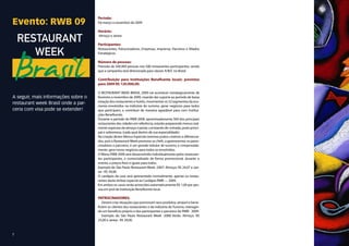 Período:
Evento: RWB 09                       De março a novembro de 2009

                                     horário:
                                     Almoço e Jantar.

                                     Participantes:
                                     Restaurantes, Patrocinadores, Empresas, Imprensa, Parceiros e Aliados
                                     Estratégicos.

                                     Número de pessoas:
                                     Previsão de 500.000 pessoas nos 500 restaurantes participantes, sendo
                                     que a campanha será direcionada para classes A/B/C no Brasil.

                                     Contribuição para Instituições Beneficente locais: previstos
                                     para 2009 R$ 120.000,00.

                                     O RESTAURANT WEEK BRASIL 2009 vai acontecer estrategicamente de
A seguir, mais informações sobre o   fevereiro a novembro de 2009, visando dar suporte ao período de baixa
                                     estação dos restaurantes e hotéis, movimentar os 53 segmentos da eco-
restaurant week Brasil onde a par-
                                     nomia envolvidos na indústria do turismo, gerar negócios para todos
ceria com visa pode se extender!     que participam, e contribuir de maneira agradável para com Institui-
                                     ções Beneficente.
                                     Durante o período do RWB 2009, aproximadamente 500 dos principais
                                     restaurantes das cidades em referência, estarão preparando menus real-
                                     mente especiais de almoço e jantar, constando de: entrada, prato princi-
                                     pal e sobremesa. (cada qual dentro de sua especialidade).
                                     Na criação destes Menus Especiais teremos pratos criativos e diferencia-
                                     dos, pois o Restaurant Week promove os chefs, a gastronomia, os patro-
                                     cinadores e parceiros, é um grande indutor de turismo, e comprovada-
                                     mente, gera novos negócios para todos os envolvidos.
                                     O Menu RWB 2009 será desenvolvido individualmente pelos restauran-
                                     tes participantes, e comercializado de forma promocional, durante o
                                     evento, a preços fixos e iguais para todos.
                                     Exemplo do São Paulo Restaurant Week -2007: Almoço: R$ 24,07 e Jan-
                                     tar : R$ 39,00.
                                     O cardápio da casa será apresentado normalmente, apenas os restau-
                                     rantes darão ênfase especial ao Cardápio RWB — 2009.
                                     Em ambos os casos serão acrescidos automaticamente R$ 1,00 por pes-
                                     soa em prol de Instituição Beneficente local.

                                     PATROCINADORES:
                                        Devem criar situações que promovam seus produtos, atraiam e bene-
                                     ficiem os clientes dos restaurantes e da indústria do Turismo, interagin-
                                     do em benefício próprio e dos participantes e parceiros do RWB - 2009.
                                        Exemplo do São Paulo Restaurant Week -2008 Verão: Almoço: R$
                                     25,00 e Jantar : R$ 39,00.



7
 
