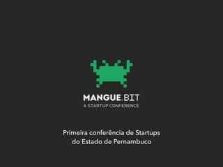 Primeira conferência de Startups
do Estado de Pernambuco
 