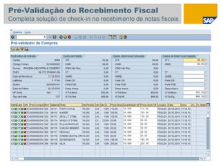 Pré-Validação do Recebimento Fiscal
Completa solução de check-in no recebimento de notas fiscais
 