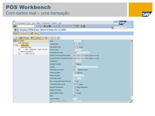 POS Workbench
Com dados real – uma transação
 