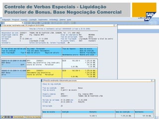Controle de Verbas Especiais - Liquidação
Posterior de Bonus. Base Negociação Comercial
 