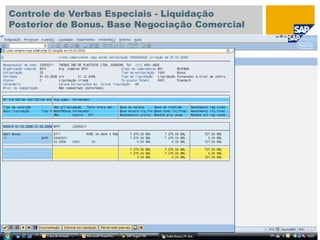 Controle de Verbas Especiais - Liquidação
Posterior de Bonus. Base Negociação Comercial
 