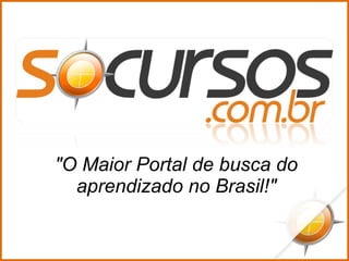 &quot;O Maior Portal de busca do aprendizado no Brasil!&quot; 