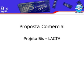 Proposta Comercial Projeto Bis - LACTA 