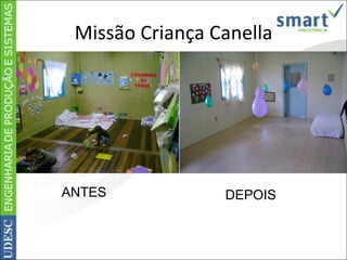 Missão Criança Canella ANTES DEPOIS 