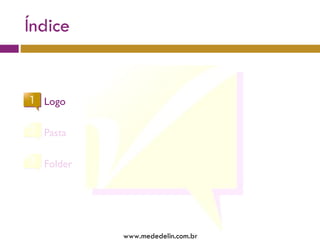 Índice www.mededelin.com.br Logo Pasta Folder 
