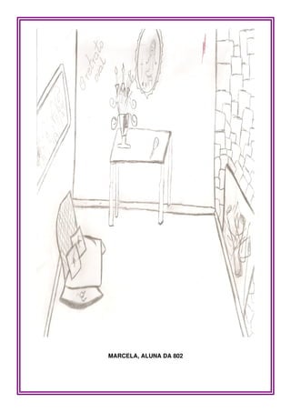 MARCELA, ALUNA DA 802
 