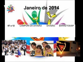 07 a 12

CAMPORI DA DIVISÃO

DIVISÃO

BARRETOS/SP

 