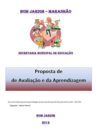Documento Elaborado pela Equipe Pedagógica da Secretaria Municipal de Educação de Bom Jardim – MA, 2012 
(Digitação – Adilson Motta) 
 