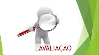 AVALIAÇÃO
 