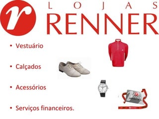 Vestuário Calçados Acessórios Serviços financeiros. 