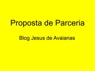 Proposta de Parceria Blog Jesus de Avaianas 