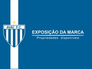 EXPOSIÇÃO DA MARCA 
Propriedades disponíveis 
 