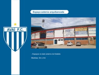 Espaço externo arquibancada 
- Espaços no lado externo do Estádio 
Medidas: 5m x 4m 
 