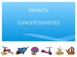 INFANTIL
CONCEPCIONISTES
 