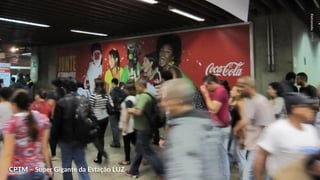 EletromidiaCPTM
CPTM – Super Gigante da Estação LUZ
 