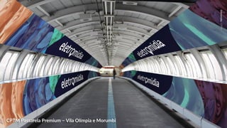 EletromidiaCPTM
CPTM Passarela Premium – Vila Olímpia e Morumbi
 
