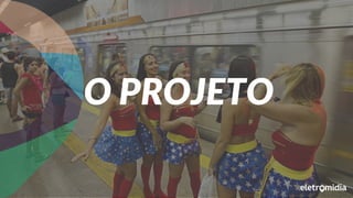 O PROJETO
 