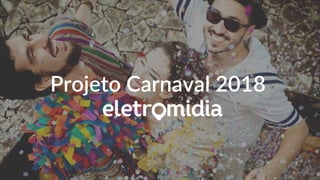 Projeto Carnaval 2018
 