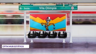 CPTM MUB ESTÁTICO
* Imagem meramente ilustrativa
 