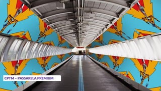 CPTM – PASSARELA PREMIUM
 