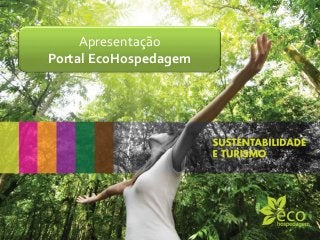 Apresentação
Portal EcoHospedagem
 