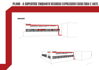 PLANO - A SUPERFÍCIE ENQUANTO RECURSO EXPRESSIVO ESCULTURA E ARTE.


   DESIGN GRÁFICO
 