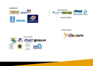 Parceiros DACTA
Apoaidores
Patrocinadores
Parceiros DACTA
Produção Artística
 