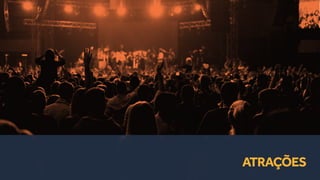 ATRAÇÕES
 