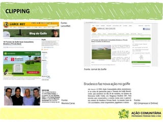 CLIPPING
           Fonte:
           LanceNet




                           Fonte: Jornal do Golfe




           Fonte:                                   Fonte:
           Revista Caras                            DCI (Impresso e Online)
 