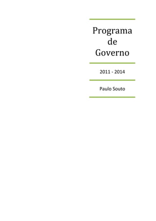 Programa
   de
 Governo
 2011 - 2014


 Paulo Souto
 