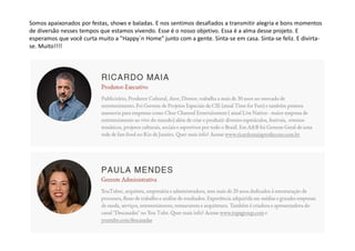 Somos apaixonados por festas, shows e baladas. E nos sentimos desafiados a transmitir alegria e bons momentos
de diversão nesses tempos que estamos vivendo. Esse é o nosso objetivo. Essa é a alma desse projeto. E
esperamos que você curta muito a "Happy´n Home" junto com a gente. Sinta-se em casa. Sinta-se feliz. E divirta-
se. Muito!!!!
 