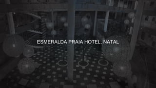 ESMERALDA PRAIA HOTEL, NATAL
 