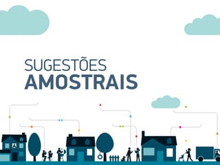 SUGESTÕES
AMOSTRAIS
 
