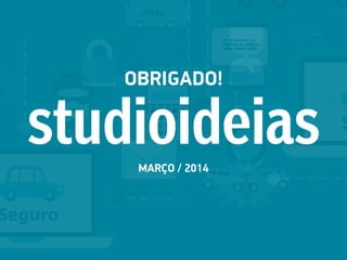 MARÇO / 2014
OBRIGADO!
 