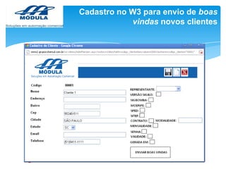 Cadastro no W3 para envio de boas
vindas novos clientes

 