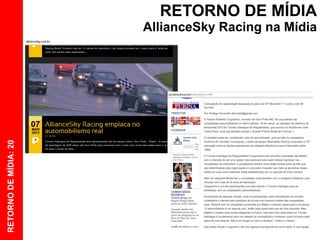 RETORNO DE MÍDIA
                       AllianceSky Racing na Mídia
RETORNO DE MÍDIA: 20
 