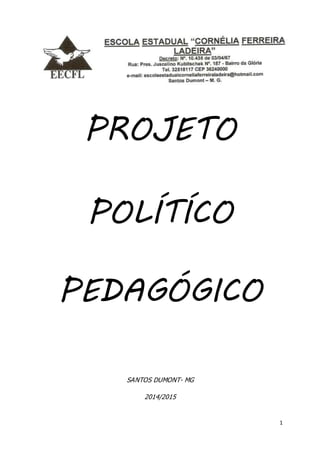 1 
PROJETO 
POLÍTÍCO 
PEDAGÓGICO 
SANTOS DUMONT- MG 
2014/2015 
 