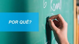 POR  QUÊ?
 