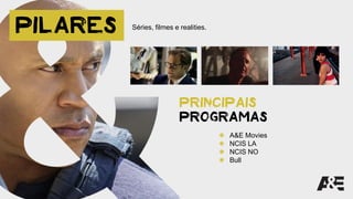 Séries, filmes e realities.
✱ A&E Movies
✱ NCIS LA
✱ NCIS NO
✱ Bull
 