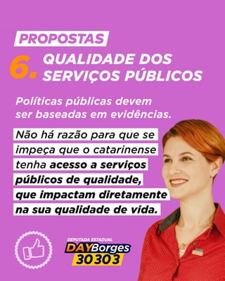 6.QUALIDADE DOS
SERVIÇOS PÚBLICOS
Não há razão para que se
impeça que o catarinense
tenha acesso a serviços
públicos de qualidade,
que impactam diretamente
na sua qualidade de vida.
Políticas públicas devem
ser baseadas em evidências.
 