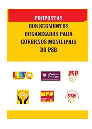 Propostas dos
Segmentos Organizados
para Governos Municipais
do PSB
 