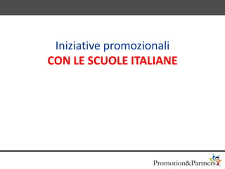 Iniziative promozionali
CON LE SCUOLE ITALIANE

 